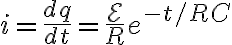 $i=\frac{dq}{dt}=\frac{\mathcal{E}}{R}e^{-t/RC}$